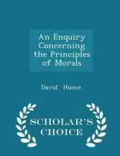 An Enquiry Concerning the Principles of Morals - Scholar's Choice Edition