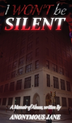 I Won't be Silent: A Memoir of Abuse