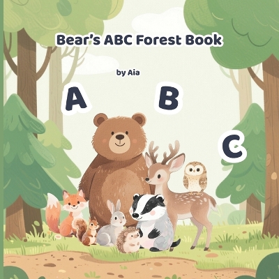 Bear's ABC Forest Book: Discover Letters and Forest Treasures: A gentle, educational alphabet adventure for children ages 3-8, part of the beloved Bear Series.
