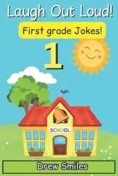 Laugh Out Loud! First Grade Jokes: 100+ Funny Jokes for Kids Age 6-7 - Perfect for 1st Grade Readers