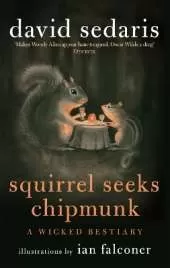 Squirrel Seeks Chipmunk: A Wicked Bestiary