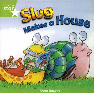 Rigby Star Independent Year 1/P2 Green Level: Slug Makes a House