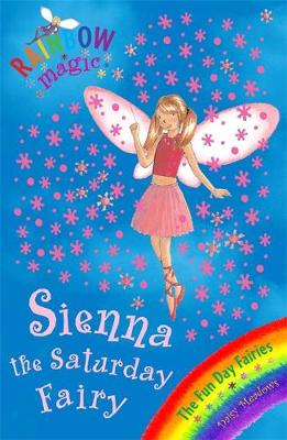 Rainbow Magic: Sienna The Saturday Fairy: The Fun Day Fairies Book 6