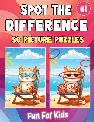 Spot the Difference Book for Kids Ages 6-10, Volume 1: Seek and Find Hidden Picture Activity Book for 6, 7, 8, 9, and 10 Year Old Children