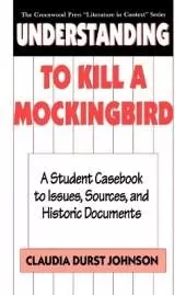 Understanding To Kill a Mockingbird: A Student Casebook to Issues, Sources, and Historic Documents
