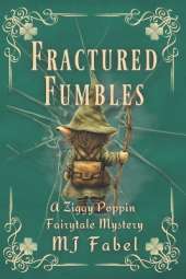 Fractured Fumbles: A Ziggy Poppin Fairytale Mystery
