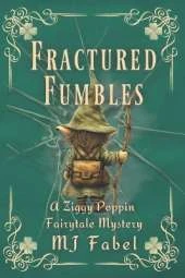 Fractured Fumbles: A Ziggy Poppin Fairytale Mystery