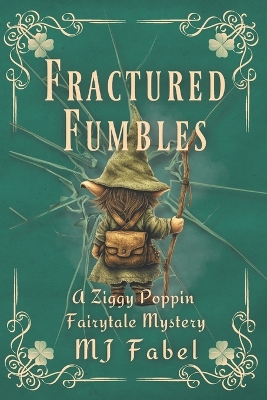 Fractured Fumbles: A Ziggy Poppin Fairytale Mystery