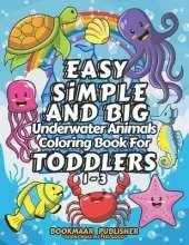 Easy, Simple, and Big, Underwater Animals Coloring Book for Toddlers 1-3: Explore the Magical and Colorful Underwater Animals for Little Artists with Simple Line Tracing Pages by BOOKMAAR PUBLISHER
