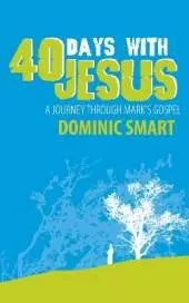 40 Days With Jesus: A Journey through Mark's Gospel