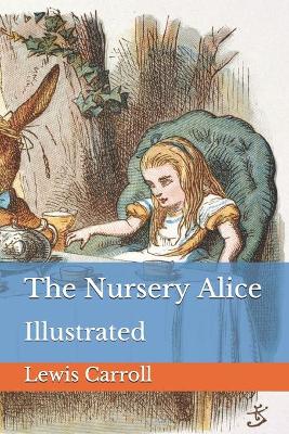 The Nursery Alice: Illustrated