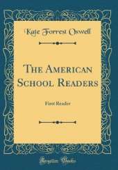 The American School Readers: First Reader (Classic Reprint)