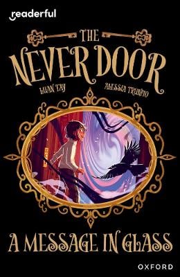 Readerful Independent Library: Oxford Reading Level 18: The Never Door ÃÂ· A Message in Glass
