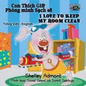 I Love to Keep My Room Clean: Vietnamese English Bilingual Edition