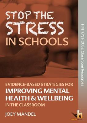 Stop the Stress in Schools: Evidence-Based Strategies for Reducing Tensions & Improving Mental Health and Wellbeing