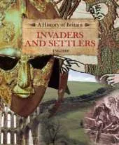 A History of Britain: Invaders and Settlers 450-1066