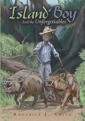 Island Boy: And the Unforgettables