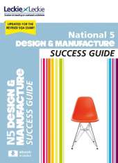 National 5 Design and Manufacture Success Guide: Revise for Sqa Exams