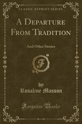 A Departure From Tradition: And Other Stories (Classic Reprint)