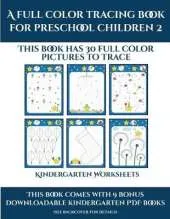 Kindergarten Worksheets (A full color tracing book for preschool children 2): This book has 30 full color pictures for kindergarten children to trace