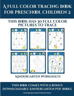 Kindergarten Worksheets (A full color tracing book for preschool children 2): This book has 30 full color pictures for kindergarten children to trace