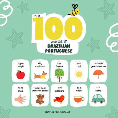 First 100 Words in Brazilian Portuguese: Brazilian Portuguese Language Learning for Kids, Bilingual Brazilian Portuguese Baby Book, Brazilian Portuguese First Dictionary