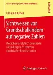 Sichtweisen Von Grundschulkindern Auf Negative Zahlen: Metaphernanalytisch Orientierte Erkundungen Im Rahmen Didaktischer Rekonstruktion