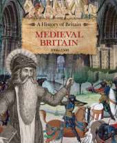 A History of Britain: Medieval Britain 1066-1500