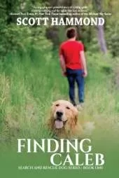 Finding Caleb: A Boy, A Dog, and Wilderness