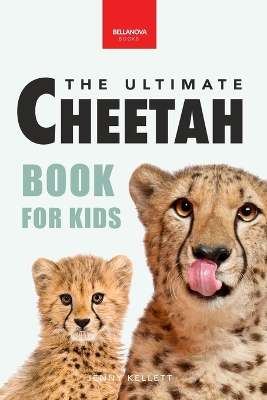 Cheetahs The Ultimate Cheetah Book for Kids: Cheetah Facts, Photos, Fastest-Land-Animal Science, Conservation Quiz & STEM Fun