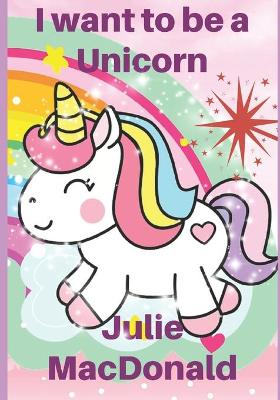 I want to be a Unicorn