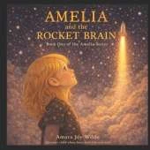 Amelia and the Rocket Brain: Book 1 - The Amelia Series