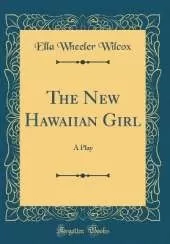 The New Hawaiian Girl: A Play (Classic Reprint)