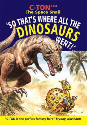 C-Ton the Space Snail: So That's Where All the Dinosaurs Went!