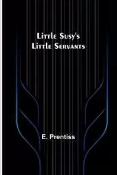 Little Susy's Little Servants
