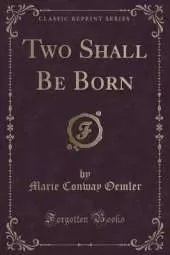 Two Shall Be Born (Classic Reprint)