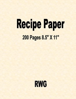 Recipe Paper: 200 Pages 8.5" X 11"