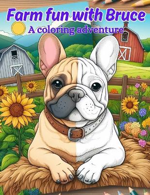 Farm Fun with Bruce: A Coloring Adventure: Coloring Book