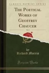 The Poetical Works of Geoffrey Chaucer, Vol. 2 (Classic Reprint)