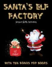 Scissor Skills Activities (Santa's Elf Factory): Make your own elves by cutting and pasting the contents of this book. This book is designed to improve hand-eye coordination, develop fine and gross motor control, develop visuo-spatial skills, and to help