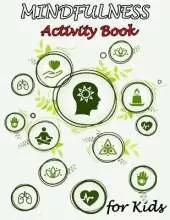 Mindfulness Activity Book for Kids: 50 Mindfulness Activities for Kids, Mindful Activities, Ultimate Mindfulness Activity Book