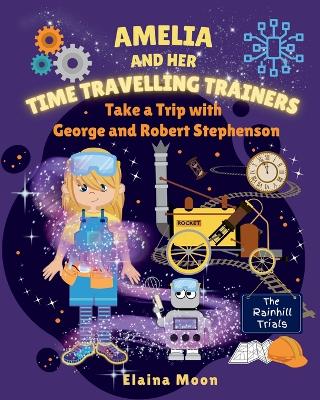 Amelia and her Time Travelling Trainers: Take a Trip with George and Robert Stephenson