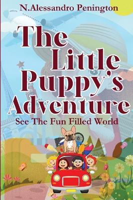 The Puppy's Adventure: See the Fun Filled World
