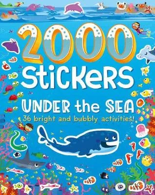 2000 Stickers Under the Sea: 36 Bright and Bubbly Activities!