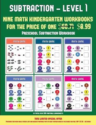 Preschool Subtraction Workbook (Kindergarten Subtraction/Taking Away Level 1): 30 Full Color Preschool/Kindergarten Subtraction Worksheets That Can Assist with Understanding of Math (Includes 8 Additional PDF Books Worth $60.71)