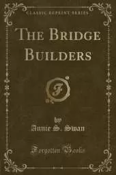 The Bridge Builders (Classic Reprint)