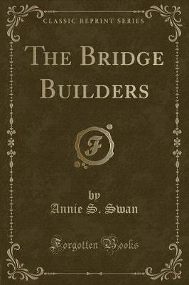 The Bridge Builders (Classic Reprint)