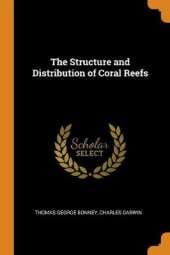 The Structure and Distribution of Coral Reefs
