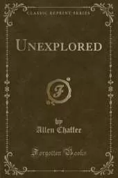 Unexplored (Classic Reprint)