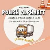 Polish Alphabet: Bilingual Polish-English Book Construction Site & Machines Learn Polish Letters and Digraphs